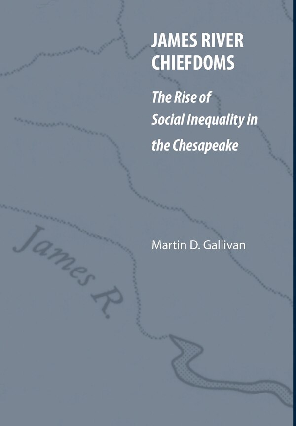 James River Chiefdoms by Martin D. Gallivan, Hardcover | Indigo Chapters