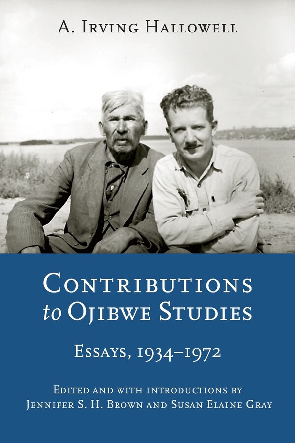 Contributions to Ojibwe Studies by A. Irving Hallowell, Paperback | Indigo Chapters
