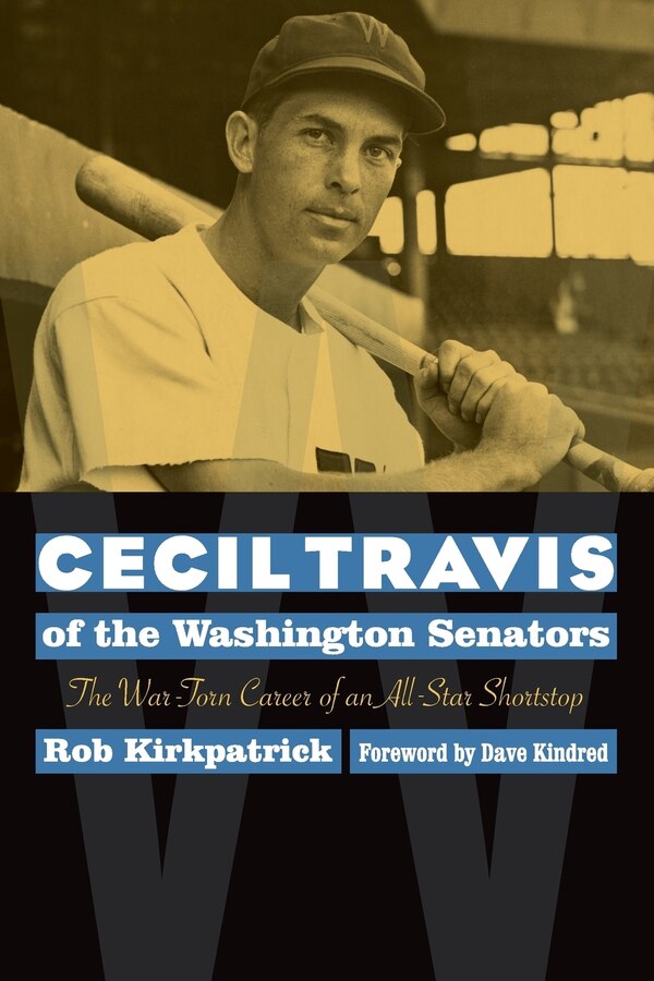 Cecil Travis of the Washington Senators by Robert J. Kirkpatrick, Paperback | Indigo Chapters