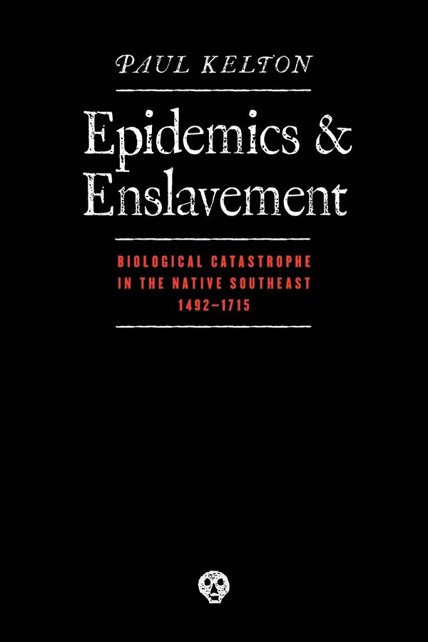 Epidemics and Enslavement by Paul Kelton, Paperback | Indigo Chapters