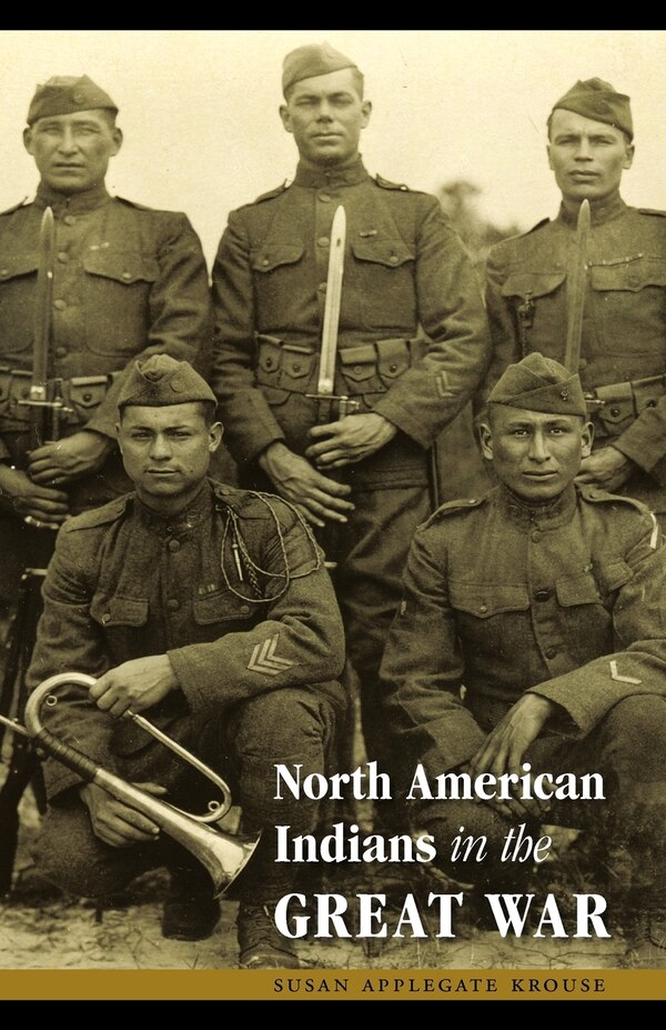 North American Indians in the Great War by Susan Applegate Krouse, Paperback | Indigo Chapters