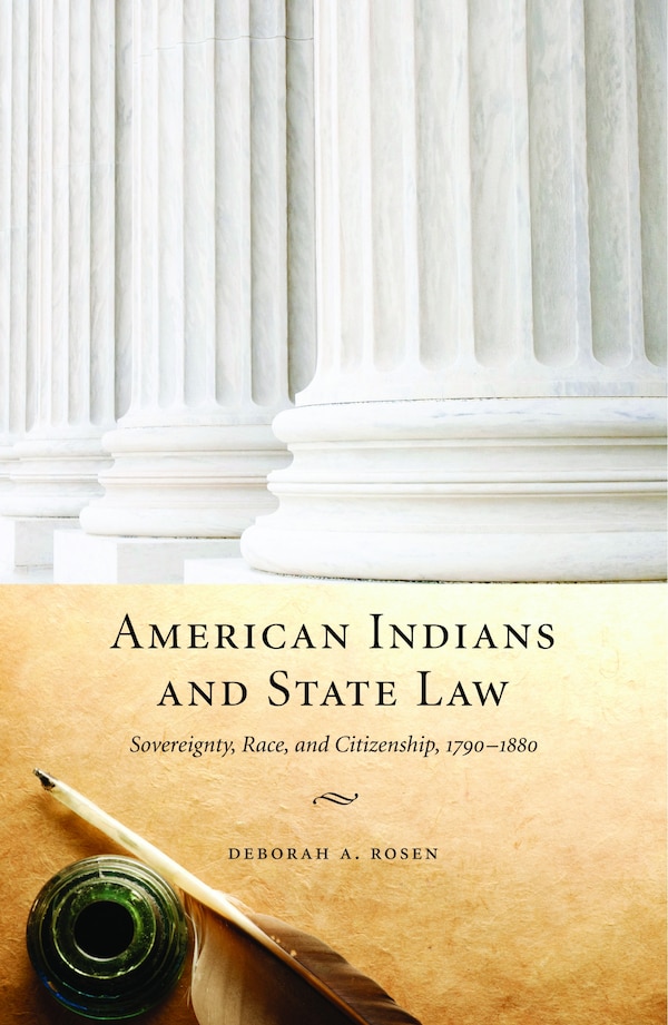 American Indians and State Law by Deborah A. Rosen, Paperback | Indigo Chapters