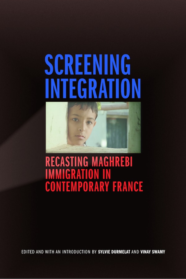 Screening Integration by Sylvie Durmelat, Paperback | Indigo Chapters