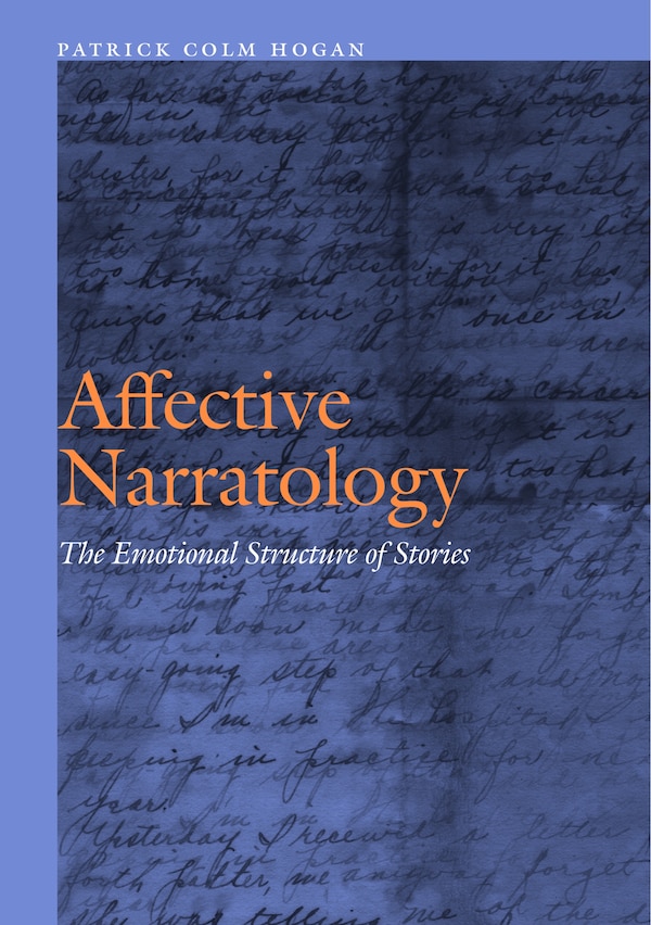 Affective Narratology by Patrick Colm Hogan, Hardcover | Indigo Chapters