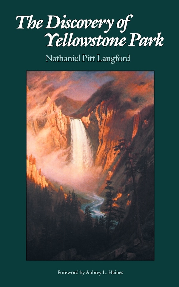 The Discovery of Yellowstone Park by Nathaniel Pitt Langford, Paperback | Indigo Chapters