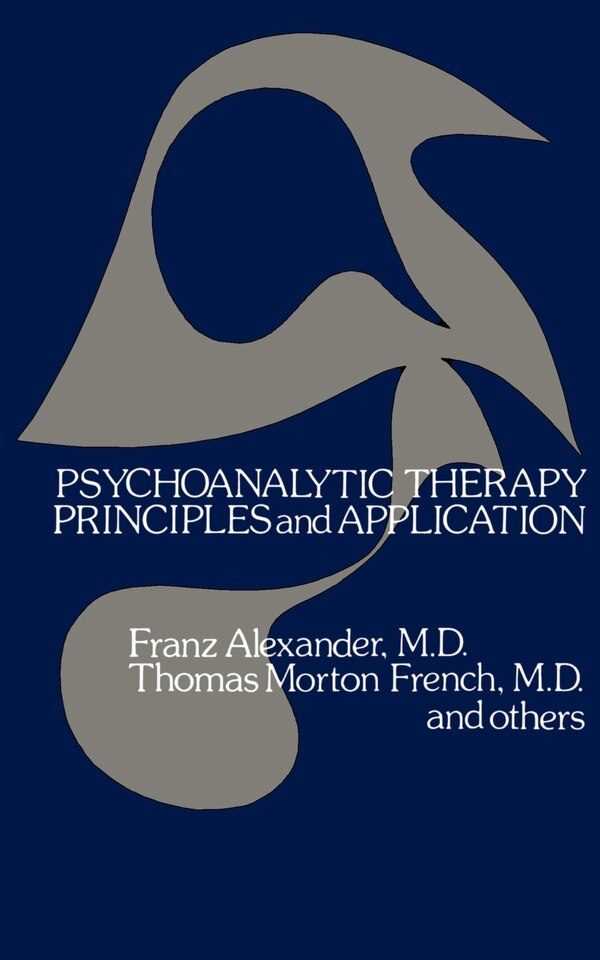 Psychoanalytic Therapy by Franz Alexander, Paperback | Indigo Chapters