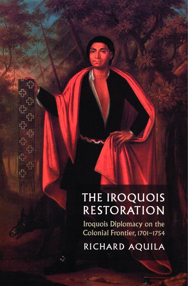 The Iroquois Restoration by Richard Aquila, Paperback | Indigo Chapters