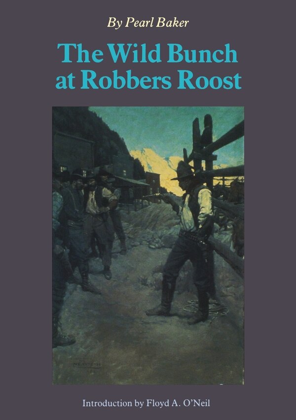 The Wild Bunch at Robbers Roost by Pearl Baker, Paperback | Indigo Chapters