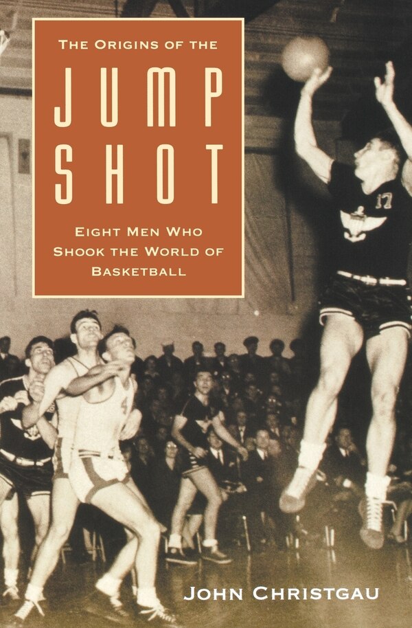 The Origins of the Jump Shot by John Christgau, Paperback | Indigo Chapters
