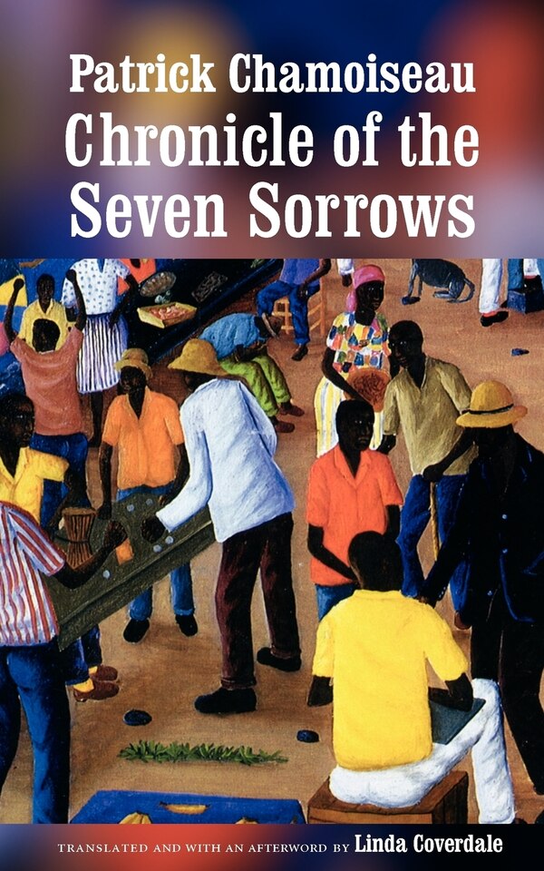 Chronicle of the Seven Sorrows by PATRICK CHAMOISEAU, Paperback | Indigo Chapters