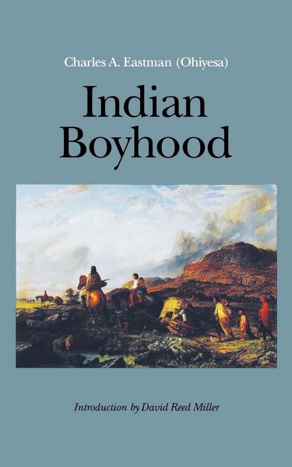 Indian Boyhood by Charles A. Eastman, Paperback | Indigo Chapters