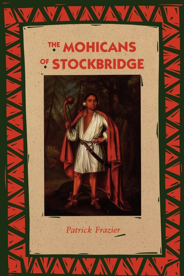 The Mohicans of Stockbridge by Patrick Frazier, Paperback | Indigo Chapters