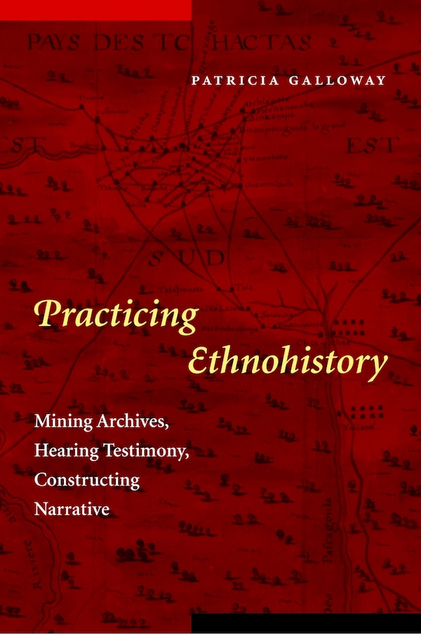 Practicing Ethnohistory by Patricia Kay Galloway, Paperback | Indigo Chapters