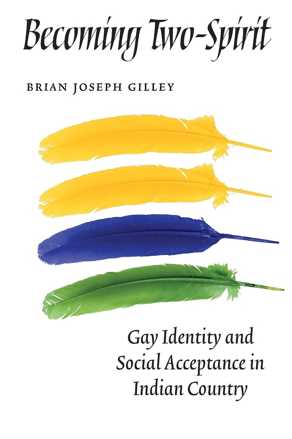 Becoming Two-Spirit by Brian Joseph Gilley, Paperback | Indigo Chapters