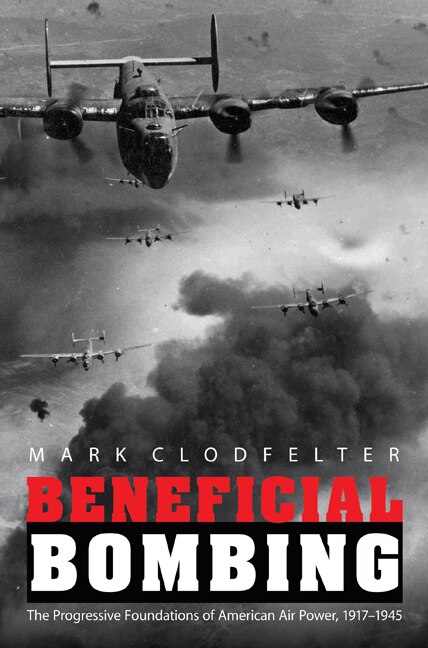 Beneficial Bombing by Mark Clodfelter, Paperback | Indigo Chapters