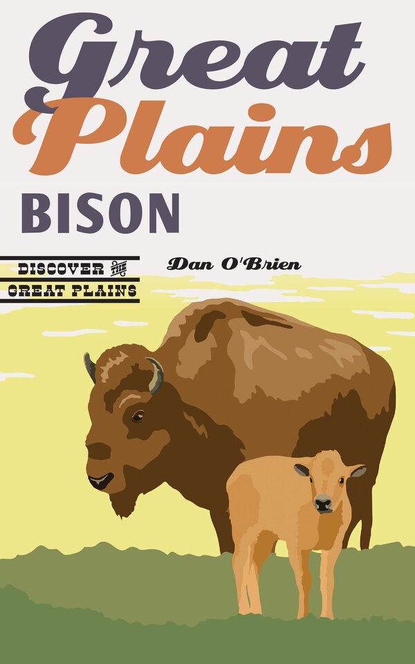 Great Plains Bison by Dan O'Brien, Paperback | Indigo Chapters