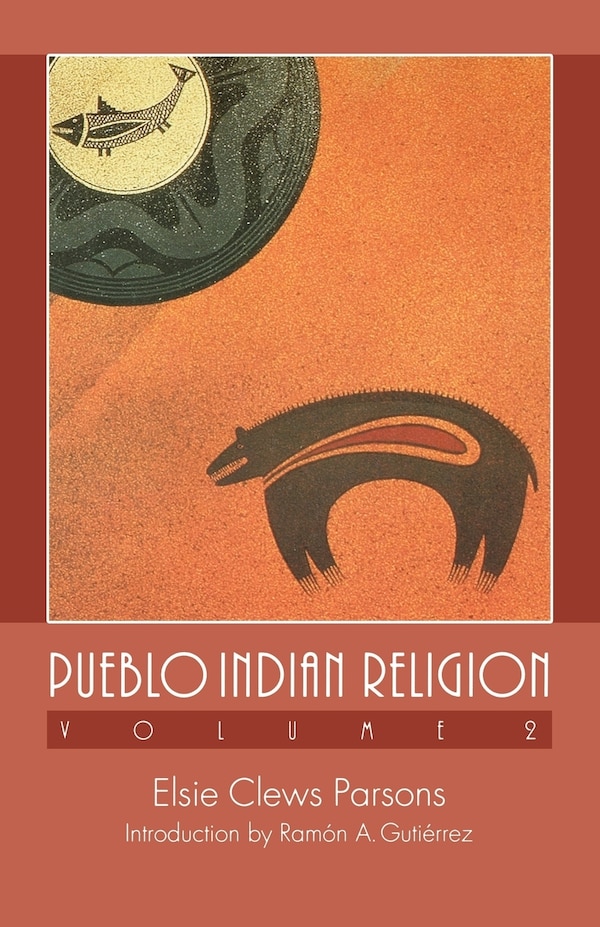 Pueblo Indian Religion Volume 2 by Elsie Clews Parsons, Paperback | Indigo Chapters