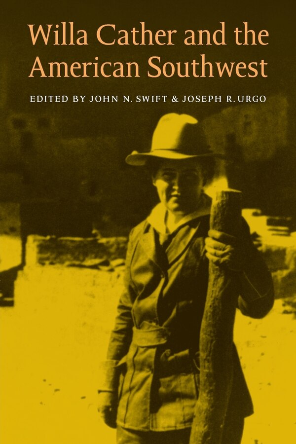 Willa Cather and the American Southwest by John N. Swift, Paperback | Indigo Chapters