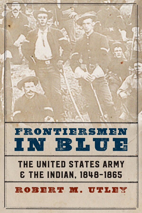 Frontiersmen in Blue by Robert M. Utley, Paperback | Indigo Chapters