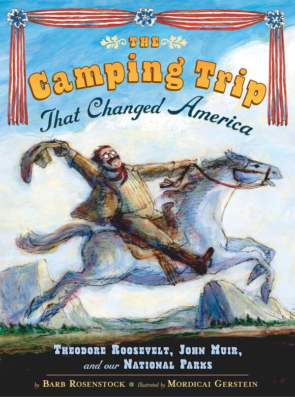 The Camping Trip That Changed America by Barb Rosenstock, Hardcover | Indigo Chapters