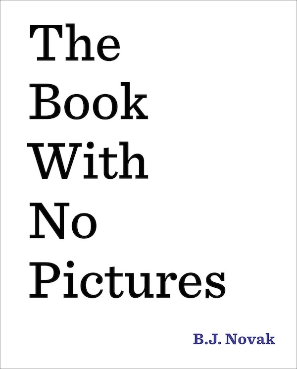 The Book With No Pictures by B. J. Novak, Hardcover | Indigo Chapters