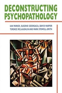 Deconstructing Psychopathology by Ian Parker, Paperback | Indigo Chapters