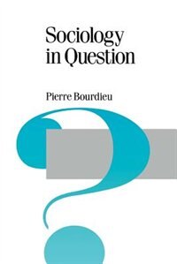 Sociology In Question by Pierre Bourdieu, Paperback | Indigo Chapters