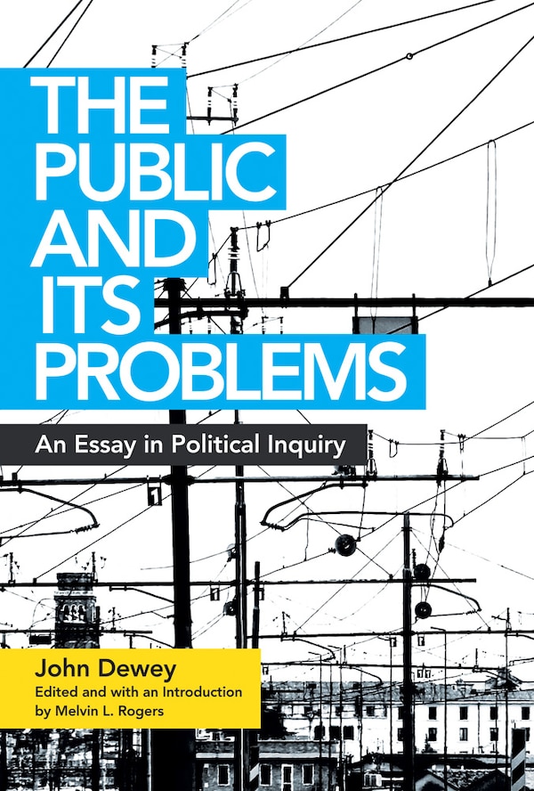 The Public and Its Problems by John Dewey, Paperback | Indigo Chapters