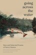 Going Across the Water by Harry Humes, Hardcover | Indigo Chapters