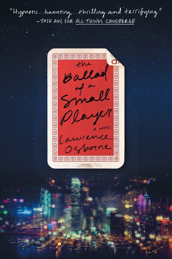 The Ballad Of A Small Player by Lawrence Osborne, Paperback | Indigo Chapters