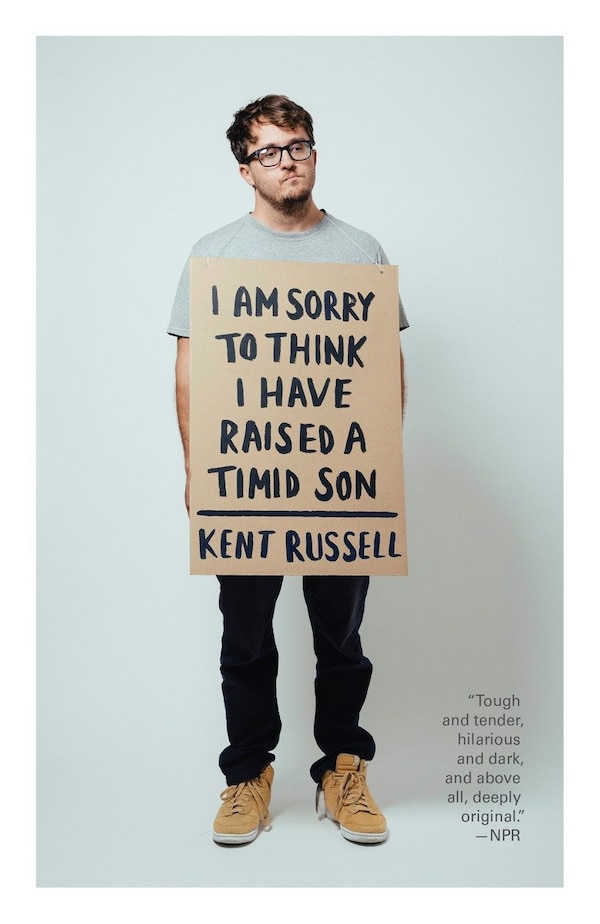 I Am Sorry to Think I Have Raised a Timid Son by Kent Russell, Paperback | Indigo Chapters