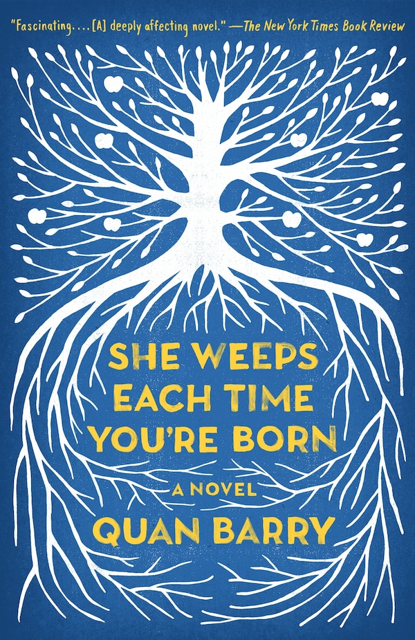 She Weeps Each Time You're Born by Quan Barry, Paperback | Indigo Chapters