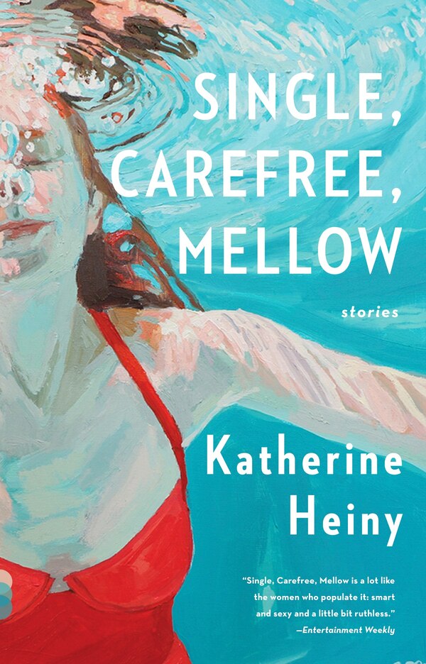Single Carefree Mellow by Katherine Heiny, Paperback | Indigo Chapters