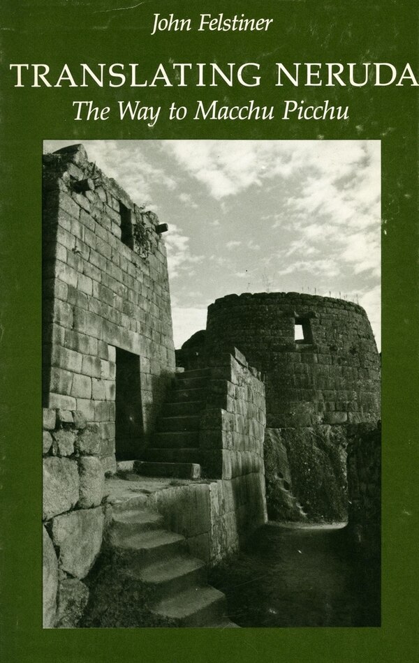 Translating Neruda by John Felstiner, Paperback | Indigo Chapters