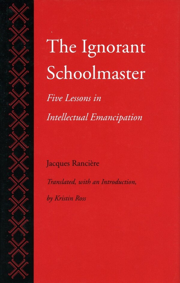 The Ignorant Schoolmaster by Jacques Rancière, Paperback | Indigo Chapters