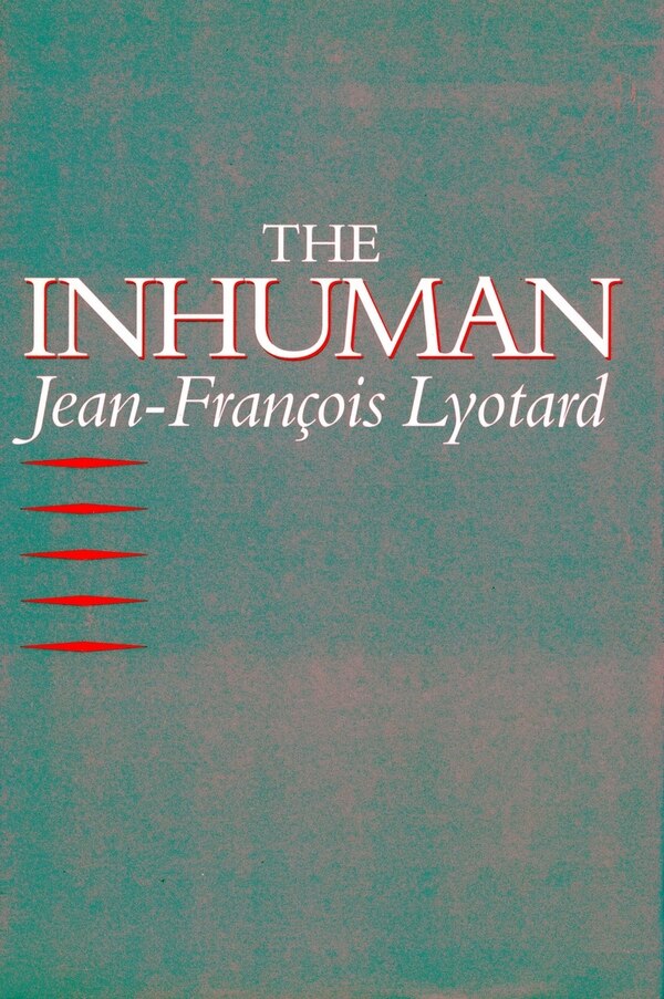 The Inhuman by JEAN-FRANçOIS LYOTARD, Paperback | Indigo Chapters