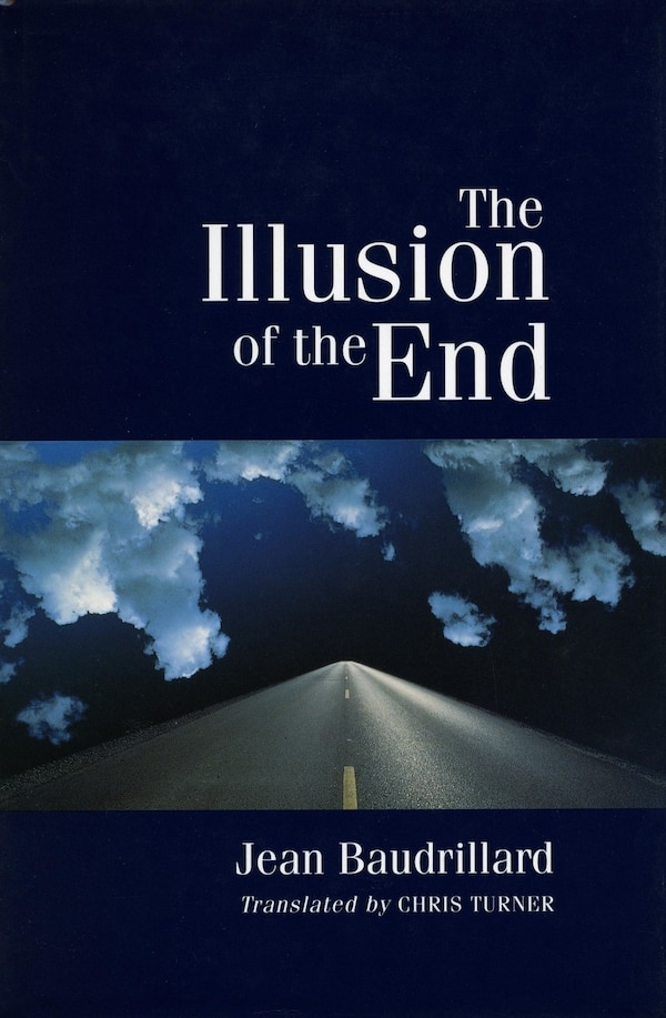 The Illusion Of The End by Jean Baudrillard, Paperback | Indigo Chapters