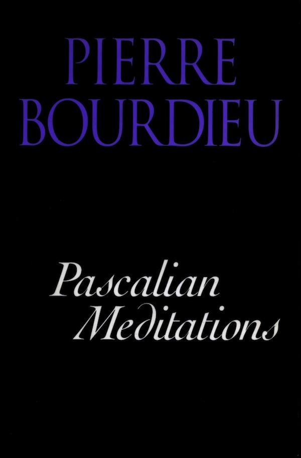 Pascalian Meditations by Pierre Bourdieu, Paperback | Indigo Chapters