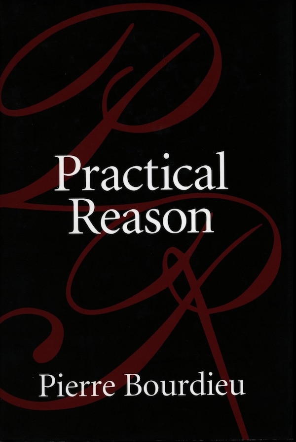 Practical Reason by Pierre Bourdieu, Paperback | Indigo Chapters