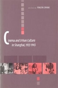 Cinema And Urban Culture In Shanghai 1922-1943 by Yingjin Zhang, Paperback | Indigo Chapters