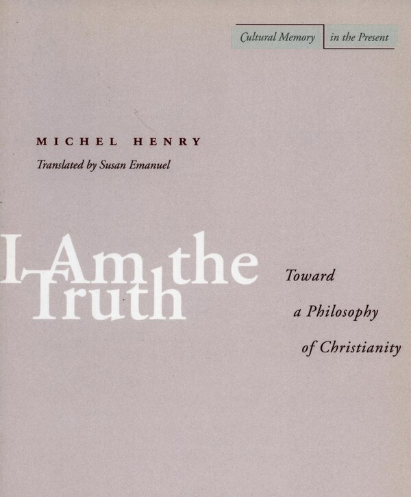 I Am The Truth by Michel Henry, Paperback | Indigo Chapters