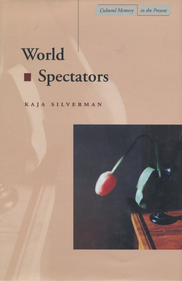 World Spectators by Kaja Silverman, Paperback | Indigo Chapters