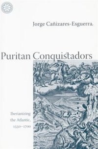 Puritan Conquistadors by Jorge Cañizares-esguerra, Paperback | Indigo Chapters