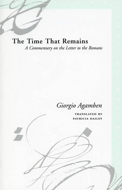 The Time That Remains by Giorgio Agamben, Hardcover | Indigo Chapters