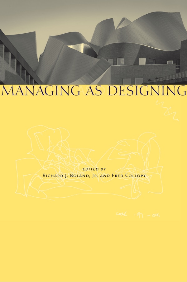 Managing As Designing by Richard J. Boland, Hardcover | Indigo Chapters