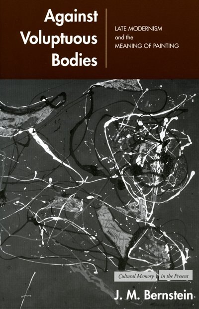 Against Voluptuous Bodies by J. M. Bernstein, Paperback | Indigo Chapters