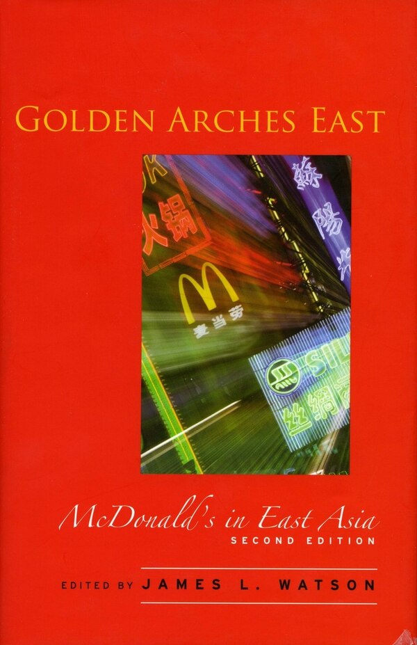 Golden Arches East by James L. Watson, Paperback | Indigo Chapters