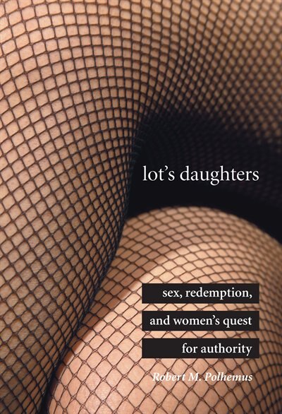Lot's Daughters by Robert M. Polhemus, Hardcover | Indigo Chapters