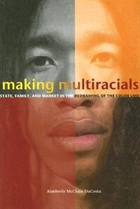 Making Multiracials by Kimberly McClain Dacosta, Paperback | Indigo Chapters
