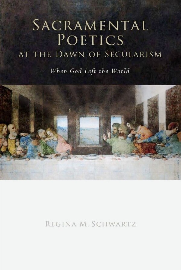 Sacramental Poetics at the Dawn of Secularism by Regina Mara Schwartz, Paperback | Indigo Chapters